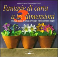 Fantasie di carta a tre dimensioni. Originale tecnica di collage per rendere tridimensionale il disegno Fantasie di carta a tre dimensioni. Originale tecnica di collage per rendere tridimensionale il disegno