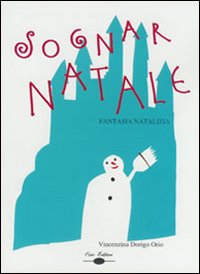 Sognar Natale. Fantasia natalizia. Con CD Audio Sognar Natale. Fantasia natalizia. Con CD Audio