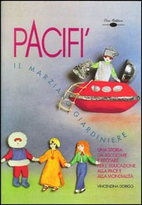 Pacifì il marziano giardiniere. Una storia come augurio di pace nel mondo. Con CD Audio Pacifì il marziano giardiniere. Una storia come augurio di pace nel mondo. Con CD Audio