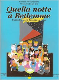 Quella notte a Betlemme. Un'insolita storia da recitare a Natale. Con CD Audio Quella notte a Betlemme. Un'insolita storia da recitare a Natale. Con CD Audio