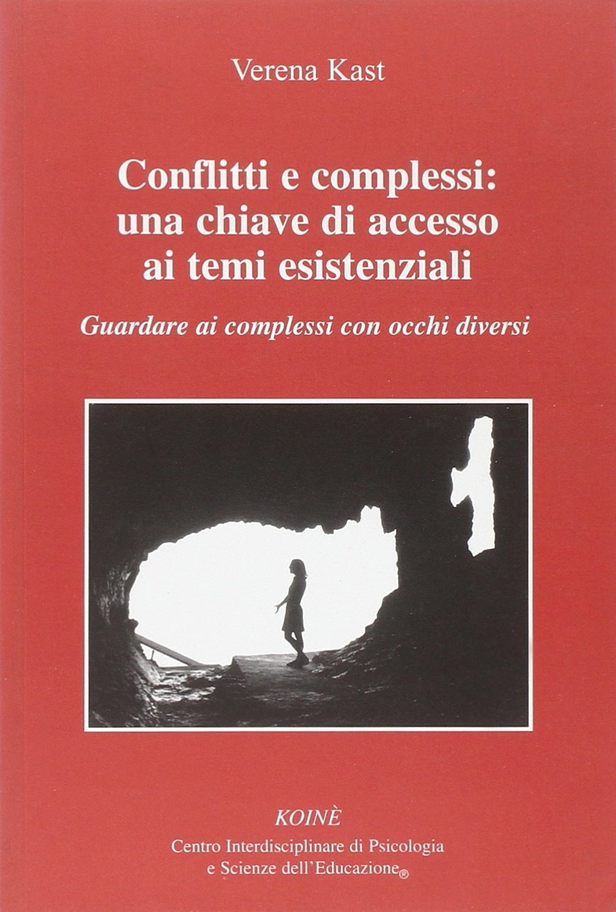 Conflitti e complessi: una chiave di accesso ai temi esistenziali. Guardare ai complessi con occchi diversi Conflitti e complessi: una chiave di accesso ai temi esistenziali. Guardare ai complessi con occchi diversi