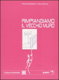 Rimpiangiamo il vecchio muro Rimpiangiamo il vecchio muro