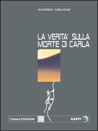 La verità sulla morte di Carla La verità sulla morte di Carla