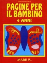 Pagine per il bambino. Secondo i campi di esperienza. Per la Scuola materna. 4 Anni