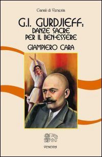 George I. Gurdjieff: Danze Sacre per il Ben­essere