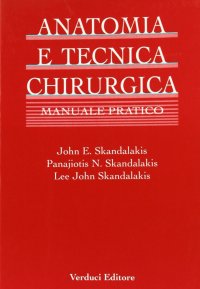 Anatomia e tecnica chirurgica. Manuale pratico