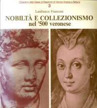 Nobiltà e collezionismo nel '500 veronese. I marmi già Bevilacqua restaurati ed ora esposti nella Gliptoteca di Monaco