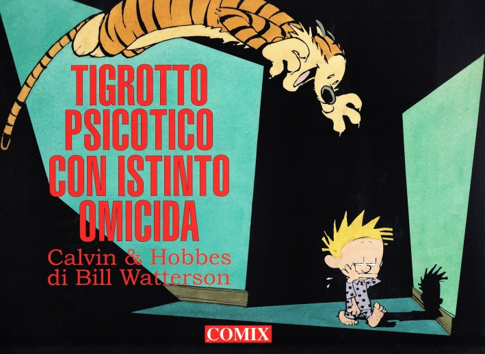 Tigrotto psicotico con istinto omicida. Calvin & Hobbes Tigrotto psicotico con istinto omicida. Calvin & Hobbes