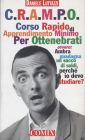 C.R.A.M.P.O. Corso rapido di apprendimento minimo per ottenebrati C.R.A.M.P.O. Corso rapido di apprendimento minimo per ottenebrati