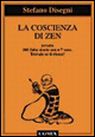 La coscienza di zen ovvero 101 storie zen più 7 vere. Trovale se ti riesce! La coscienza di zen ovvero 101 storie zen più 7 vere. Trovale se ti riesce!