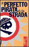 Il perfetto pirata della strada Il perfetto pirata della strada