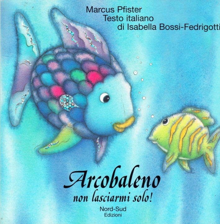 Arcobaleno, non lasciarmi solo! Arcobaleno, non lasciarmi solo!