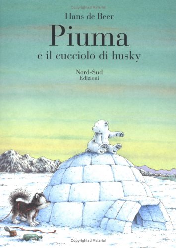 Piuma e il cucciolo di husky. Ediz. illustrata Piuma e il cucciolo di husky. Ediz. illustrata