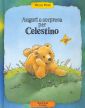 Auguri a sorpresa per Celestino. Ediz. illustrata Auguri a sorpresa per Celestino. Ediz. illustrata