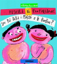 Piselli e Farfalline... Son Piú Belli i Maschi o le Bambine?