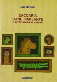 Zaccaria cane parlante e altre storie di animali