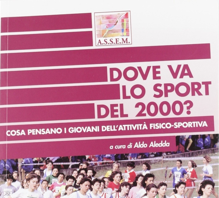 Dove va lo sport del 2000? Cosa pensano i giovani dell'attività fisico-sportiva Dove va lo sport del 2000? Cosa pensano i giovani dell'attività fisico-sportiva