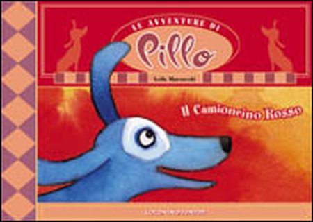 Il camioncino rosso. Le avventure di Pillo Il camioncino rosso. Le avventure di Pillo