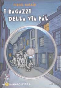 I ragazzi della via Pál. Con CD-ROM I ragazzi della via Pál. Con CD-ROM