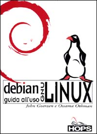 Debian GNU/LINUX. Guida all'uso Debian GNU/LINUX. Guida all'uso