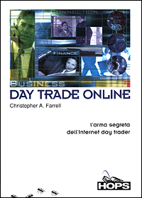 Day Trade Online. L'arma segreta dell'Internet day trader Day Trade Online. L'arma segreta dell'Internet day trader