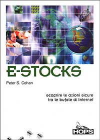 E-Stocks. Scoprire le azioni sicure tra le bufale di Internet E-Stocks. Scoprire le azioni sicure tra le bufale di Internet