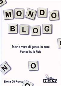 Mondo blog. Storie vere di gente in rete Mondo blog. Storie vere di gente in rete