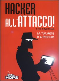 Hacker all'attacco. La tua rete è a rischio Hacker all'attacco. La tua rete è a rischio