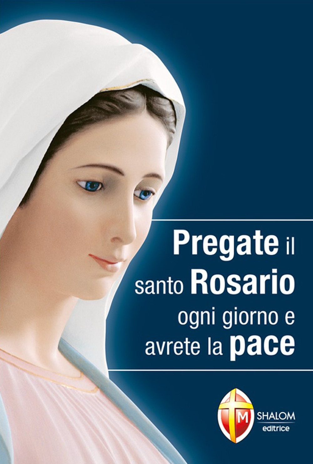 Pregate il santo rosario ogni giorno e avrete la pace Pregate il santo rosario ogni giorno e avrete la pace
