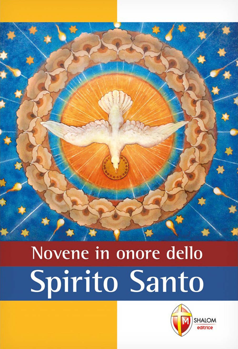 Novene in onore dello Spirito Santo Novene in onore dello Spirito Santo