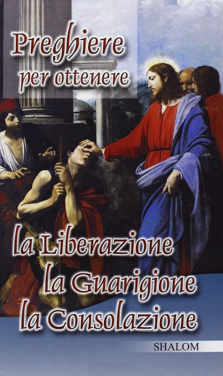 Preghiere per l'adorazione eucaristica-Preghiere per ottenere la liberazione Preghiere per l'adorazione eucaristica-Preghiere per ottenere la liberazione