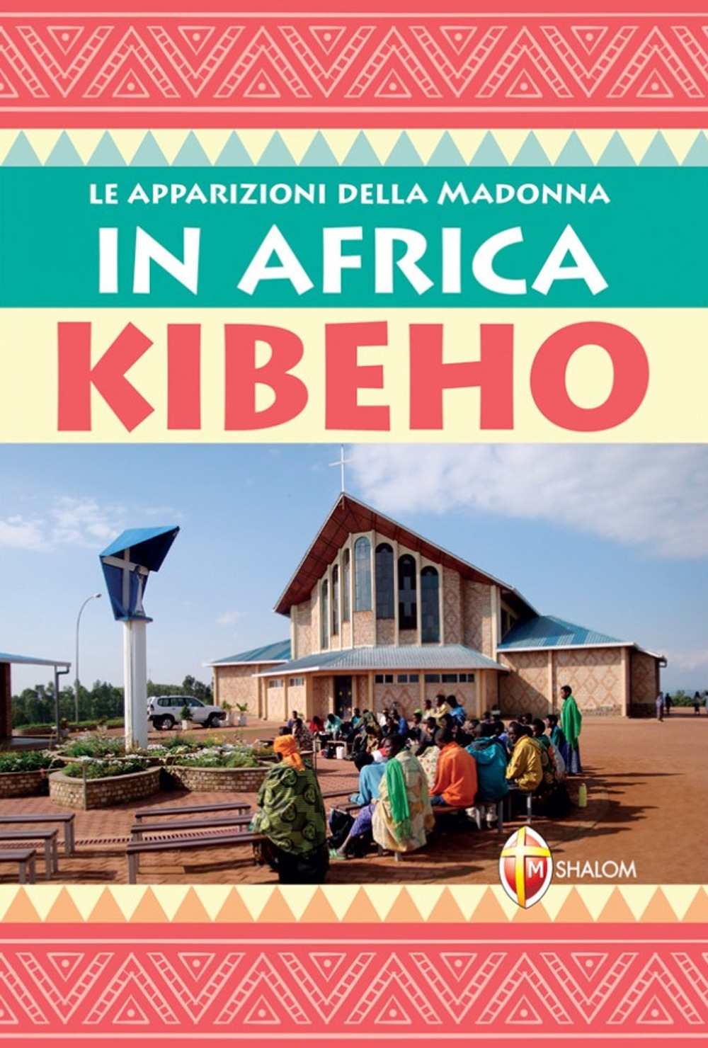 Le apparizioni della Madonna in Africa: Kibeho Le apparizioni della Madonna in Africa: Kibeho