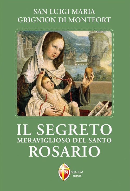 Il segreto meraviglioso del santo rosario Il segreto meraviglioso del santo rosario