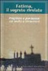 Fatima, il segreto rivelato. Preghiera e penitenza: un invito a rinnovarsi Fatima, il segreto rivelato. Preghiera e penitenza: un invito a rinnovarsi