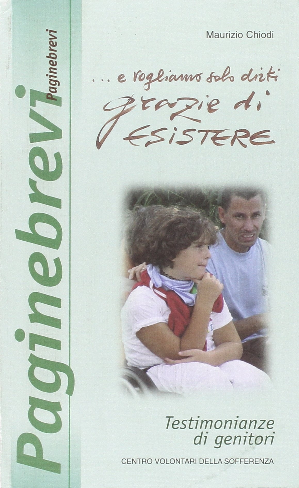 E vogliamo solo dirti grazie di esistere. Testimonianze di genitori