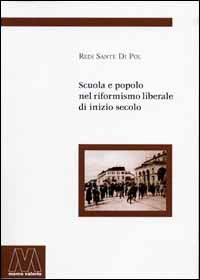 Scuola e popolo nel riformismo liberale di inizio secolo Scuola e popolo nel riformismo liberale di inizio secolo