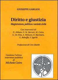 Diritto e giustizia. Magistratura, politica e società civile Diritto e giustizia. Magistratura, politica e società civile