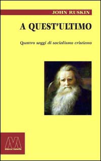 A quest'ultimo. Quattro saggi di socialismo cristiano A quest'ultimo. Quattro saggi di socialismo cristiano