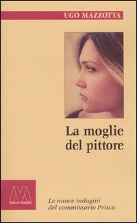 La moglie del pittore. Le nuove indagini del commissario Prisco La moglie del pittore. Le nuove indagini del commissario Prisco