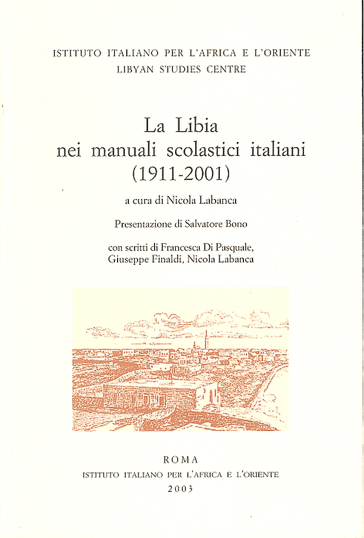 La Libia nei Manuali Scolastici Italiani (1911-2001) La Libia nei Manuali Scolastici Italiani (1911-2001)