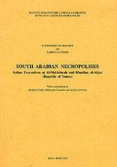 South Arabian necropolises. Italian excavations at Al-Makhdarah and Kharibat Al-Ahjur (Republic of Yemen) South Arabian necropolises. Italian excavations at Al-Makhdarah and Kharibat Al-Ahjur (Republic of Yemen)