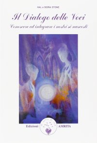 Dialogo delle voci. Conoscere ed integrare i nostri sé nascosti
