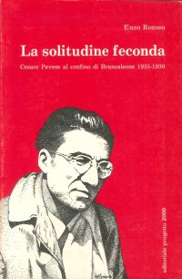 La solitudine feconda. Cesare Pavese al confino di Brancaleone (1935-1936)