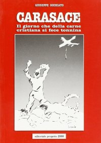 Carasace. Il giorno che della carne cristiana si fece tonnina