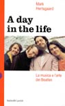 A Day in the life. La vita e l'arte dei Beatles A Day in the life. La vita e l'arte dei Beatles