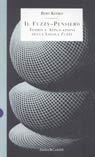 Il fuzzy-pensiero. Teoria e applicazioni della logica fuzzy Il fuzzy-pensiero. Teoria e applicazioni della logica fuzzy