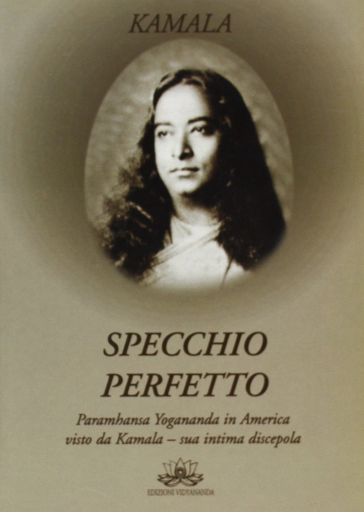 Specchio perfetto. Paramhansa Yogananda in America Specchio perfetto. Paramhansa Yogananda in America