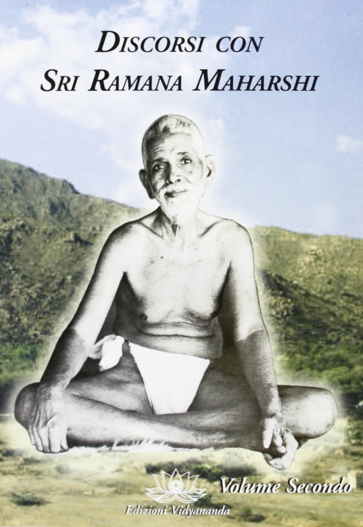 Discorsi con Sri Ramana Maharshi. Vol. 2 Discorsi con Sri Ramana Maharshi. Vol. 2