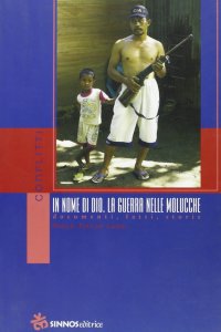In nome di Dio. La guerra nelle Molucche. Documenti, fatti, storie e interviste