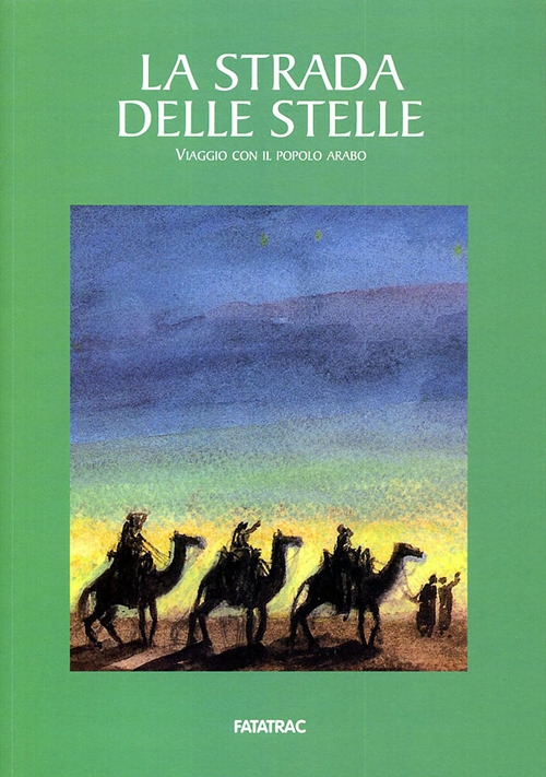 La strada delle stelle. Viaggio con il popolo arabo La strada delle stelle. Viaggio con il popolo arabo